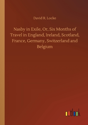 Nasby in Exile, Or, Six Months of Travel in Eng... 3752409517 Book Cover