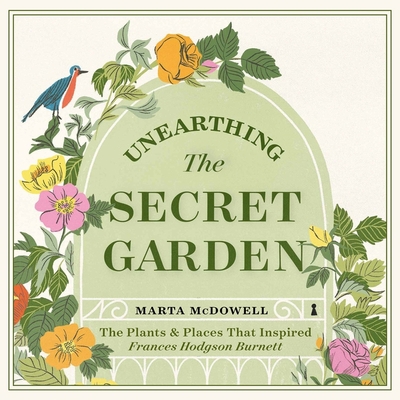 Unearthing the Secret Garden: The Plants and Pl... 1665110651 Book Cover