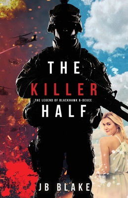 The Killer Half: The Legend of Blackhawk 6-Deuce 1639885048 Book Cover