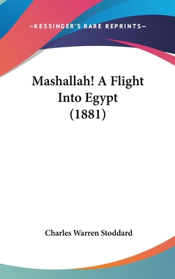 Mashallah! A Flight Into Egypt (1881) 1437214967 Book Cover