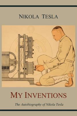 My Inventions: The Autobiography of Nikola Tesla 1614270848 Book Cover