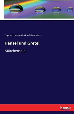 Hänsel und Gretel: Märchenspiel [German] 3741109436 Book Cover