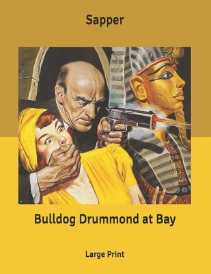 Bulldog Drummond at Bay: Large Print B085K96XN4 Book Cover