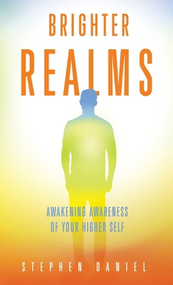 Brighter Realms: Awakening Awareness of Your Hi... B0DG48JBJL Book Cover