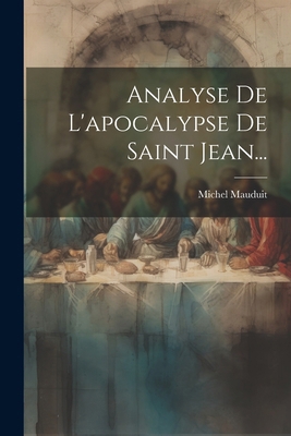 Analyse De L'apocalypse De Saint Jean... [French] 1022593390 Book Cover