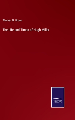 The Life and Times of Hugh Miller 3375151012 Book Cover