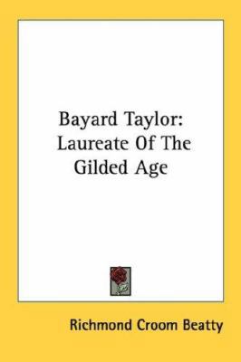 Bayard Taylor: Laureate Of The Gilded Age 143259012X Book Cover