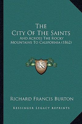 The City Of The Saints: And Across The Rocky Mo... 1167143981 Book Cover