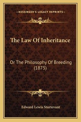 The Law Of Inheritance: Or The Philosophy Of Br... 1166147401 Book Cover