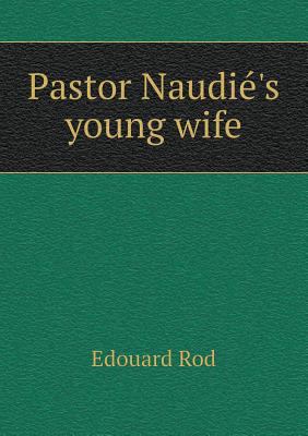 Pastor Naudié's young wife 5518456611 Book Cover