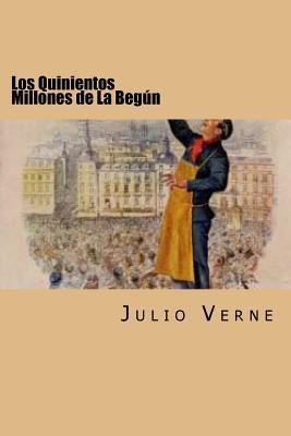 Los Quinientos Millones de La Begun (Spanish Ed... [Spanish] 1535223936 Book Cover