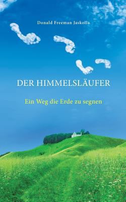 Der Himmelsläufer: Ein Weg die Erde zu segnen [German] 3752866608 Book Cover