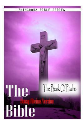 The Bible, Douay Rheims Version- The Book Of Ps... 1475271964 Book Cover