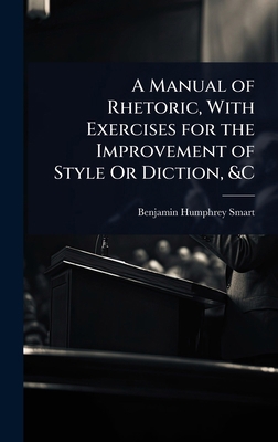A Manual of Rhetoric, With Exercises for the Im... 1023682087 Book Cover