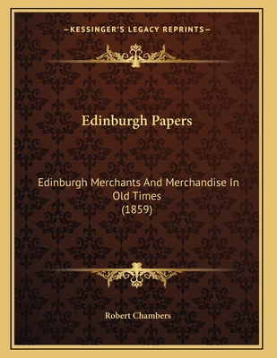 Edinburgh Papers: Edinburgh Merchants And Merch... 1166911926 Book Cover