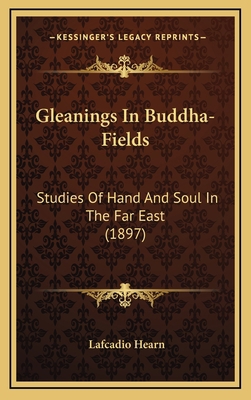 Gleanings In Buddha-Fields: Studies Of Hand And... 1164758144 Book Cover