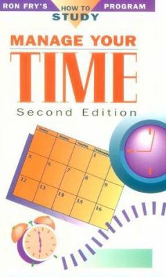 Manage Your Time (Ron Fry's How to Study Program) 1564140784 Book Cover