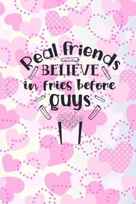 Real Friends Believe In Fries Before Guys: Frie... 0464466059 Book Cover