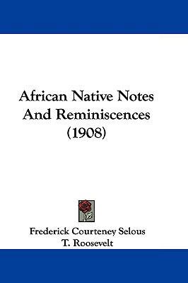African Native Notes And Reminiscences (1908) 1104707640 Book Cover