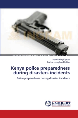 Kenya police preparedness during disasters inci... 3659152897 Book Cover