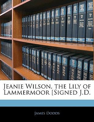 Jeanie Wilson, the Lily of Lammermoor Signed J.D. [Large Print] 1143306449 Book Cover