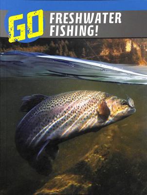 Go Freshwater Fishing! 139823561X Book Cover