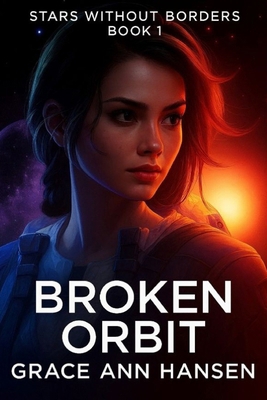Broken Orbit: Stars Without Borders - Book 1 B0FRTHGS4H Book Cover