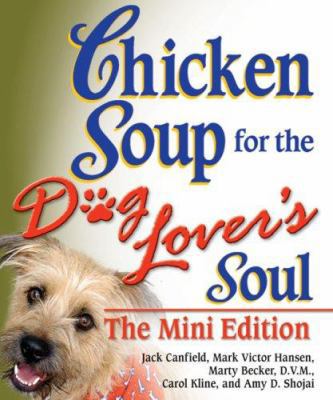 Chicken Soup for the Dog Lover's Soul The Mini ... 0757307191 Book Cover