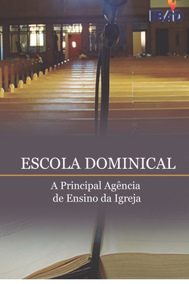 Escola Dominical: A Principal Agencia de Ensino... [Portuguese] 6589859043 Book Cover