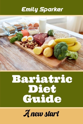 Bariatric Diet Guide: A new start 1802839054 Book Cover