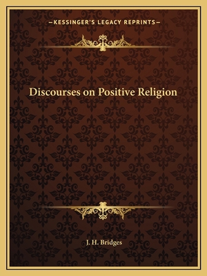 Discourses on Positive Religion 1162602767 Book Cover