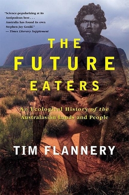 The Future Eaters: An Ecological History of the... 0802139434 Book Cover