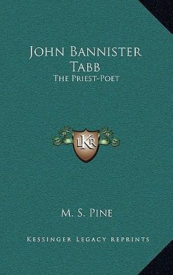 John Bannister Tabb: The Priest-Poet 1163442100 Book Cover