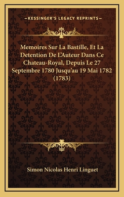 Memoires Sur La Bastille, Et La Detention De L'... [French] 116571048X Book Cover