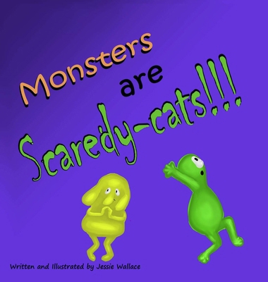 Monsters Are Scaredy-Cats! 1969959061 Book Cover