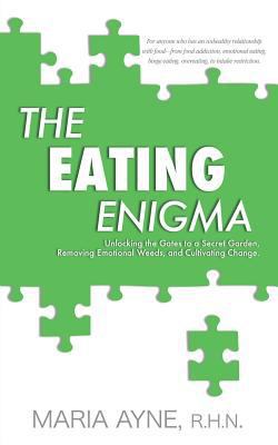 The Eating Enigma: Unlocking the Gates to a Sec... 1545616779 Book Cover