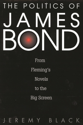 The Politics of James Bond: From Fleming's Nove... 0275968596 Book Cover