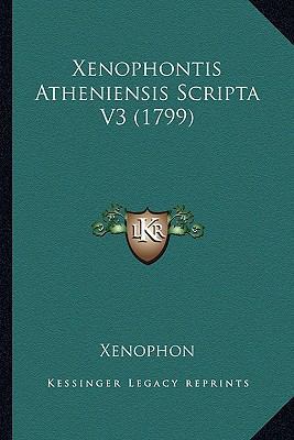 Xenophontis Atheniensis Scripta V3 (1799) [Latin] 1166318362 Book Cover