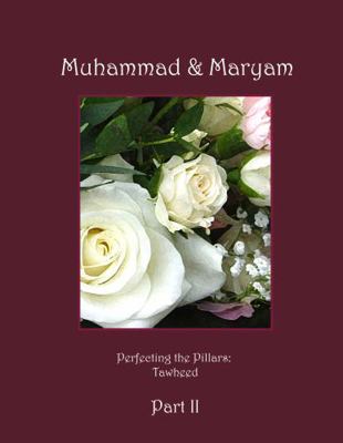 Hardcover Perfecting the Pillars Muhammad & Maryam Part 2 : Tawheed Book