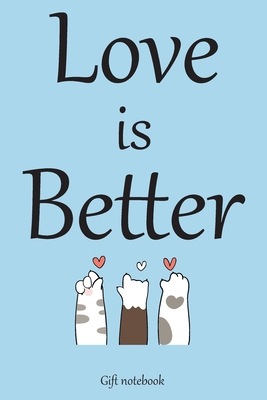 Love is better : A (Anglais) notebook and journal valentines day gift: lined notebook / Valentines day gift,(love is better) 100 page, 6x9, soft cover matte finish