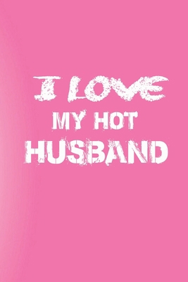 I Love My Hot Husband: Love Your Husband/Love Y... 1653696893 Book Cover