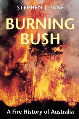 Burning Bush: A Fire History of Australia 0295976772 Book Cover