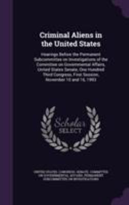 Criminal Aliens in the United States: Hearings ... 1355585511 Book Cover