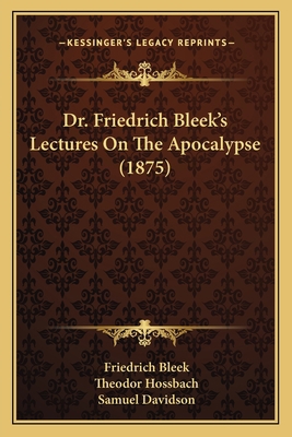 Dr. Friedrich Bleek's Lectures On The Apocalyps... 1164192086 Book Cover