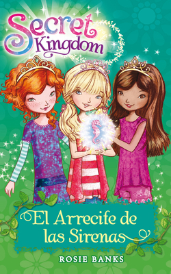 Secret Kingdom 4. El Arrecife de Las Sirenas [Spanish] 6075271074 Book Cover