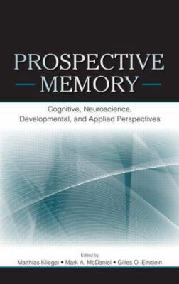 Prospective Memory: Cognitive, Neuroscience, De... 080585858X Book Cover