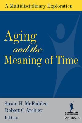Aging and the Meaning of Time: A Multidisciplin... 0826102654 Book Cover