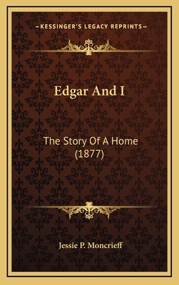 Edgar And I: The Story Of A Home (1877) 1166532909 Book Cover