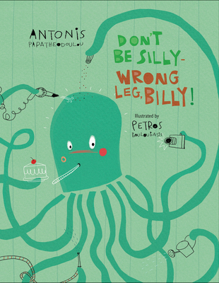 Don't Be Silly--Wrong Leg, Billy! 153839832X Book Cover