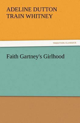 Faith Gartney's Girlhood 3847226517 Book Cover